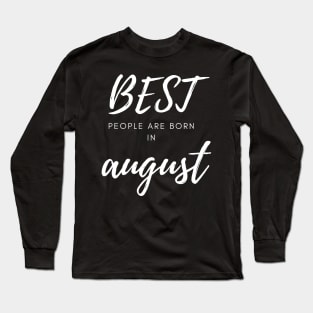 Best People are born in August Long Sleeve T-Shirt